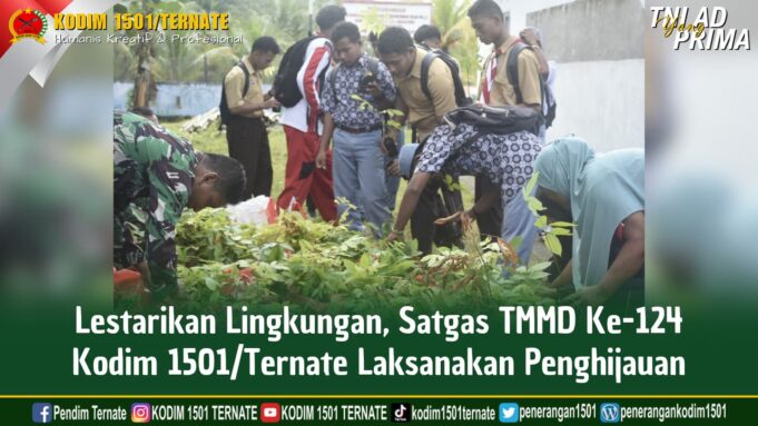 Lestarikan Lingkungan, Satgas TMMD Ke-124 Kodim 1501/Ternate Laksanakan Penghijauan