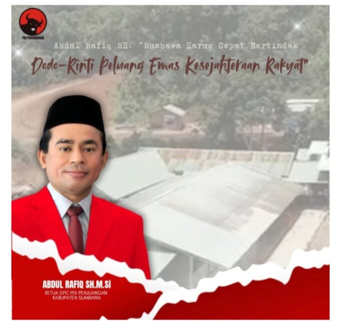 Abdul Rafiq : Dodo – Rinti Peluang Besar Sejahterahkan Masyarakat, Sumbawa Harus Bergerak Cepat