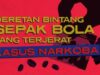 Bintang Sepak Bola Terjerat Narkoba, Siapa Saja?