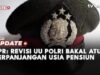 Usia Pensiun Polisi Diperpanjang Hingga 61 Tahun