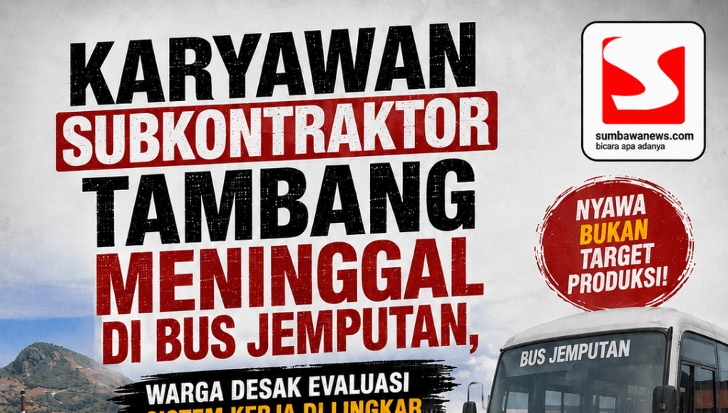Karyawan Subkontraktor Tambang Meninggal di Bus Jemputan, Warga Desak Evaluasi Sistem Kerja di Lingkar Tambang PT AMNT
