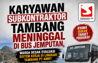 Karyawan Subkontraktor Tambang Meninggal di Bus Jemputan, Warga Desak Evaluasi Sistem Kerja di Lingkar Tambang PT AMNT