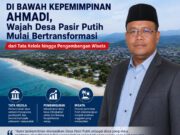 Di Bawah Kepemimpinan Ahmadi, Wajah Desa Pasir Putih Mulai Bertransformasi dari Tata Kelola hingga Pengembangan Wisata