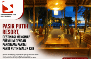 Pasir Putih Resort, Destinasi Menginap Premium dengan Panorama Pantai Pasir Putih Maluk KSB