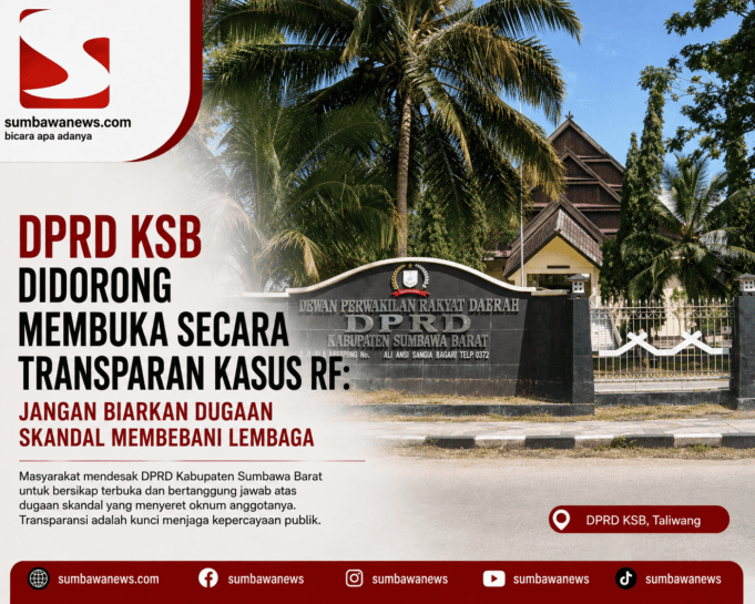 DPRD KSB Didorong Membuka Secara Transparan Kasus RF: Jangan Biarkan Dugaan Skandal Membebani Lembaga