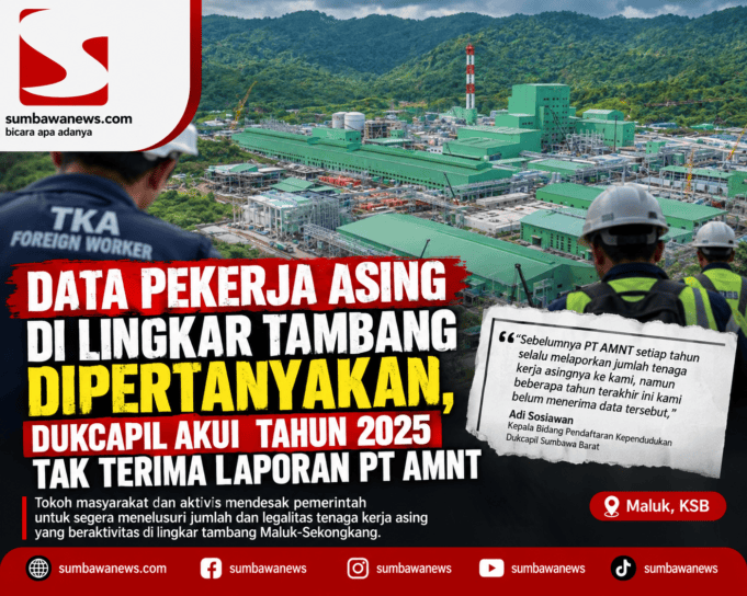 Data Pekerja Asing di Lingkar Tambang Dipertanyakan, Dukcapil Akui Tahun 2025 Tak Terima Laporan PT AMNT