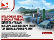 Data Pekerja Asing di Lingkar Tambang Dipertanyakan, Dukcapil Akui Beberapa Tahun Tak Terima Laporan PT AMNT